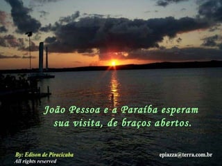 João Pessoa e a Paraíba esperam sua visita, de braços abertos. All rights reserved 