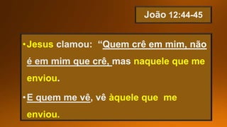 •Jesus
naquele que me
enviou
àquele que me
enviou.
 