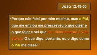 o Pai
seu mandamento é vida
eterna
o Pai
 