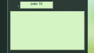 z
João 15:
 