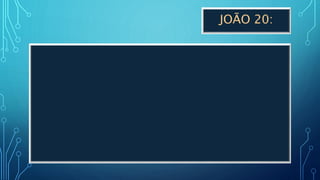 JOÃO 20:
 