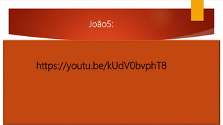 João5:
https://youtu.be/kUdV0bvphT8
 