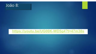 João 8:
https://youtu.be/UG00K-WD5g4?t=47m38s
 