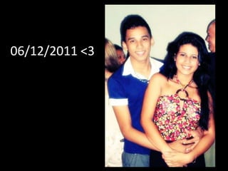 06/12/2011 <3
 