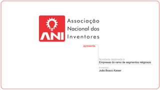 apresenta

Novidade destinada à
Empresas do ramo de segmentos religiosos
Inventor:
João Bosco Kaiser

 