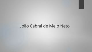 João Cabral de Melo Neto 
 