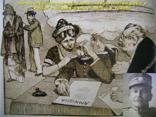 Hermes da Fonseca assinando a Anistia, apoiado pela “Burguesia” e “Política” e deixando de lado a “Pátria” e o “Zé Povo” 