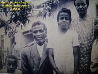 Com a terceira esposa e filhos, no suburbio carioca 