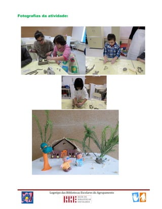 Fotografias da atividade:
Logotipo das Bibliotecas Escolares do Agrupamento
 
