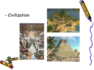 - Civilization 