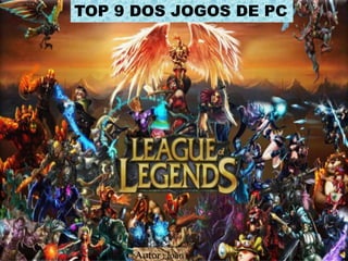 TOP 9 DOS JOGOS DE PC

Autor ; João

 