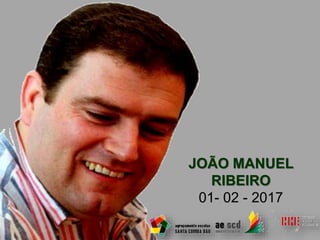 JOÃO MANUEL
RIBEIRO
01- 02 - 2017
 