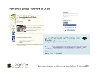 Les réseaux Sociaux et le référencement – JoomAtelier du 15 décembre 2010 Permettre le partage facilement, en un clic ! 