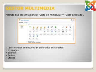 GESTOR MULTIMEDIA
Permite dos presentaciones: “Vista en miniatura” y “Vista detallada”.
1. Los archivos se encuentran ordenados en carpetas:
• M_images
• Banners
• Smiles
• Stories
 
