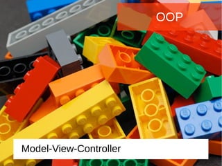 OOP
Model-View-Controller
 