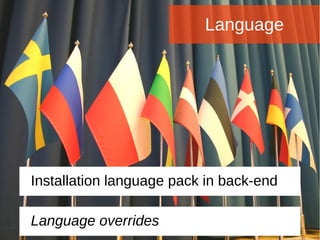 Language
Installation language pack in back-end
Language overrides
 