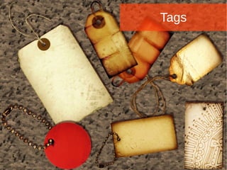 Tags
 