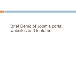 Brief Demo of Joomla portal websites and features 
