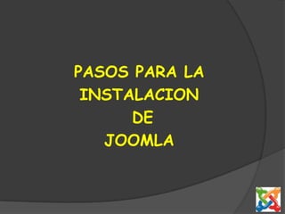 PASOS PARA LA INSTALACION DE JOOMLA 