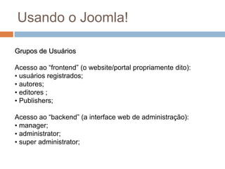  Foi escrito com PHP e MySql, dois dos softwares open source mais populares da Internet;Desvantagens Limitações ao se trabalhar com um modelo pré-definido;
