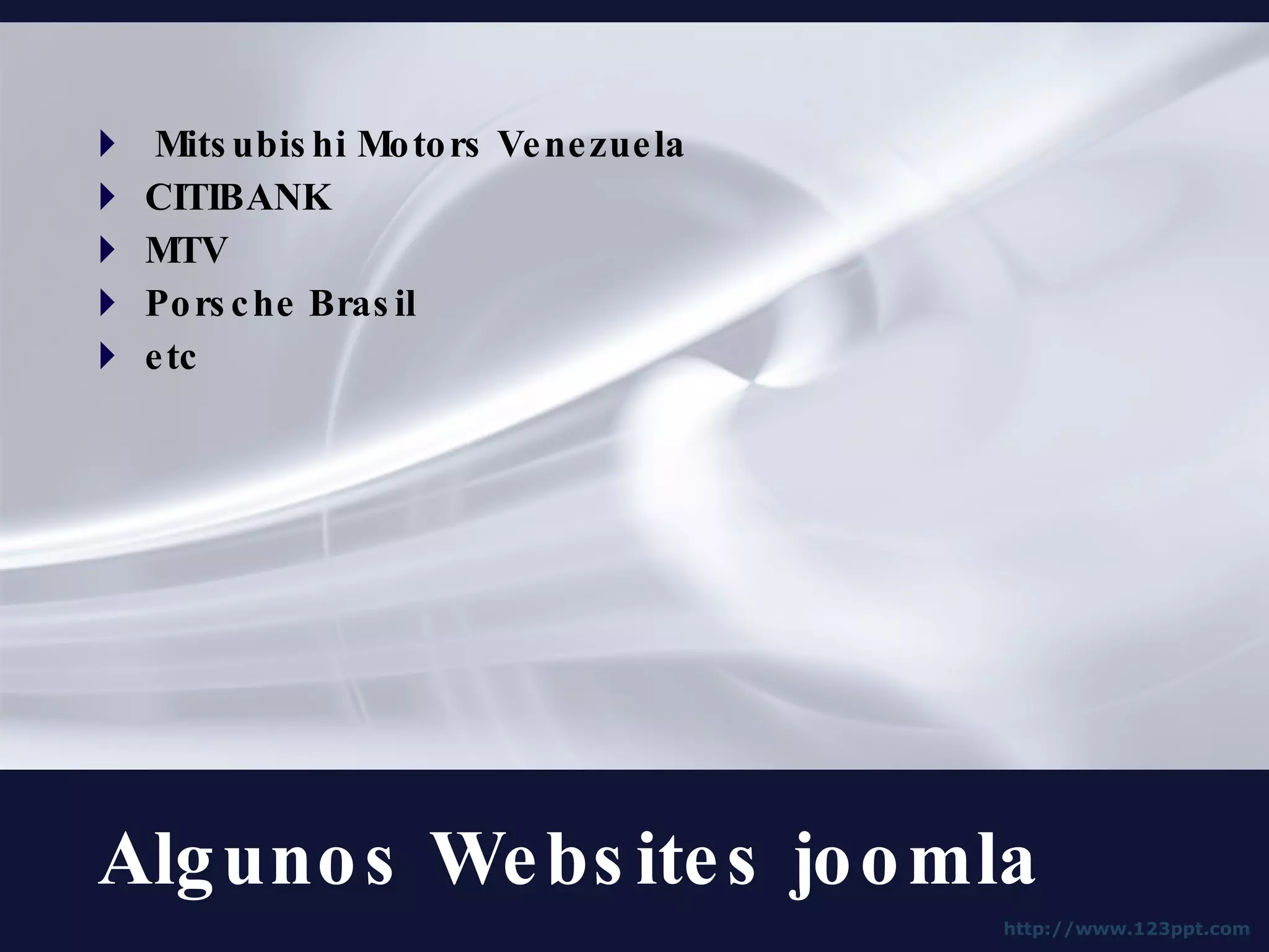 Algunos Websites joomla Mitsubishi Motors Venezuela CITIBANK  MTV  Porsche Brasil  etc 