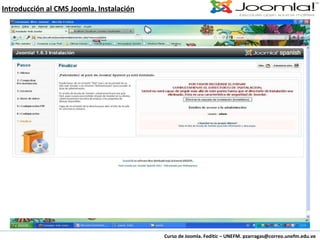 Curso de Joomla. Feditic – UNEFM. pzarragas@correo.unefm.edu.ve Introducción al CMS Joomla. Instalación 