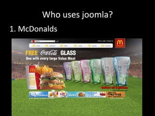 Who uses joomla?
1. McDonalds
 