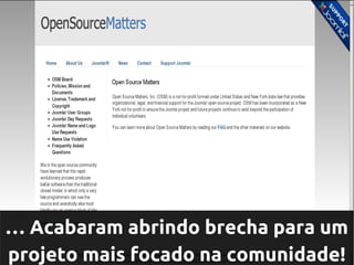 … Acabaram abrindo brecha para um
projeto mais focado na comunidade!
 