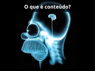 O que é conteúdo?
 