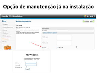 Opção de manutenção já na instalação
 