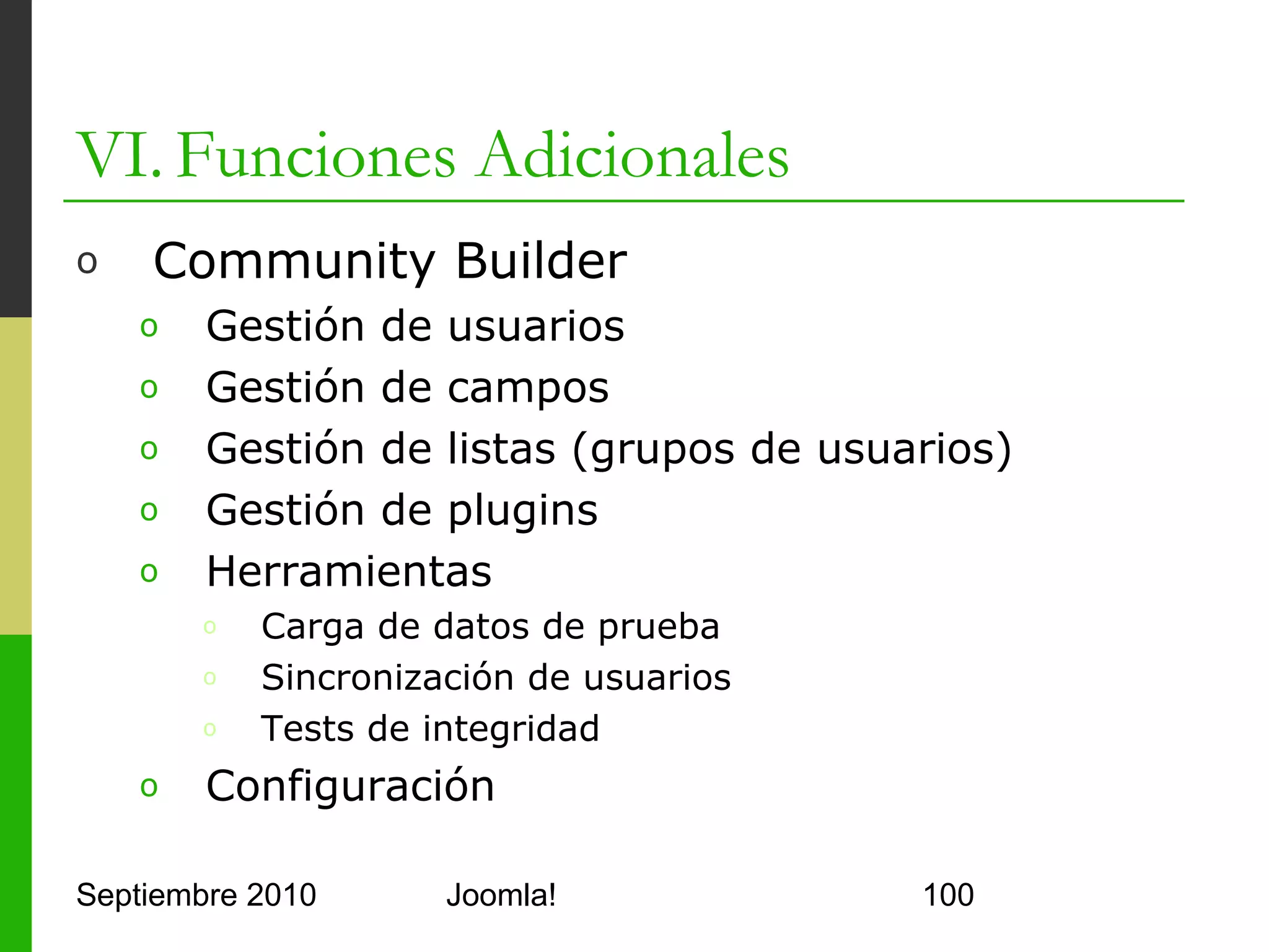 VI. Funciones Adicionales




Septiembre 2010   Joomla!   100
 