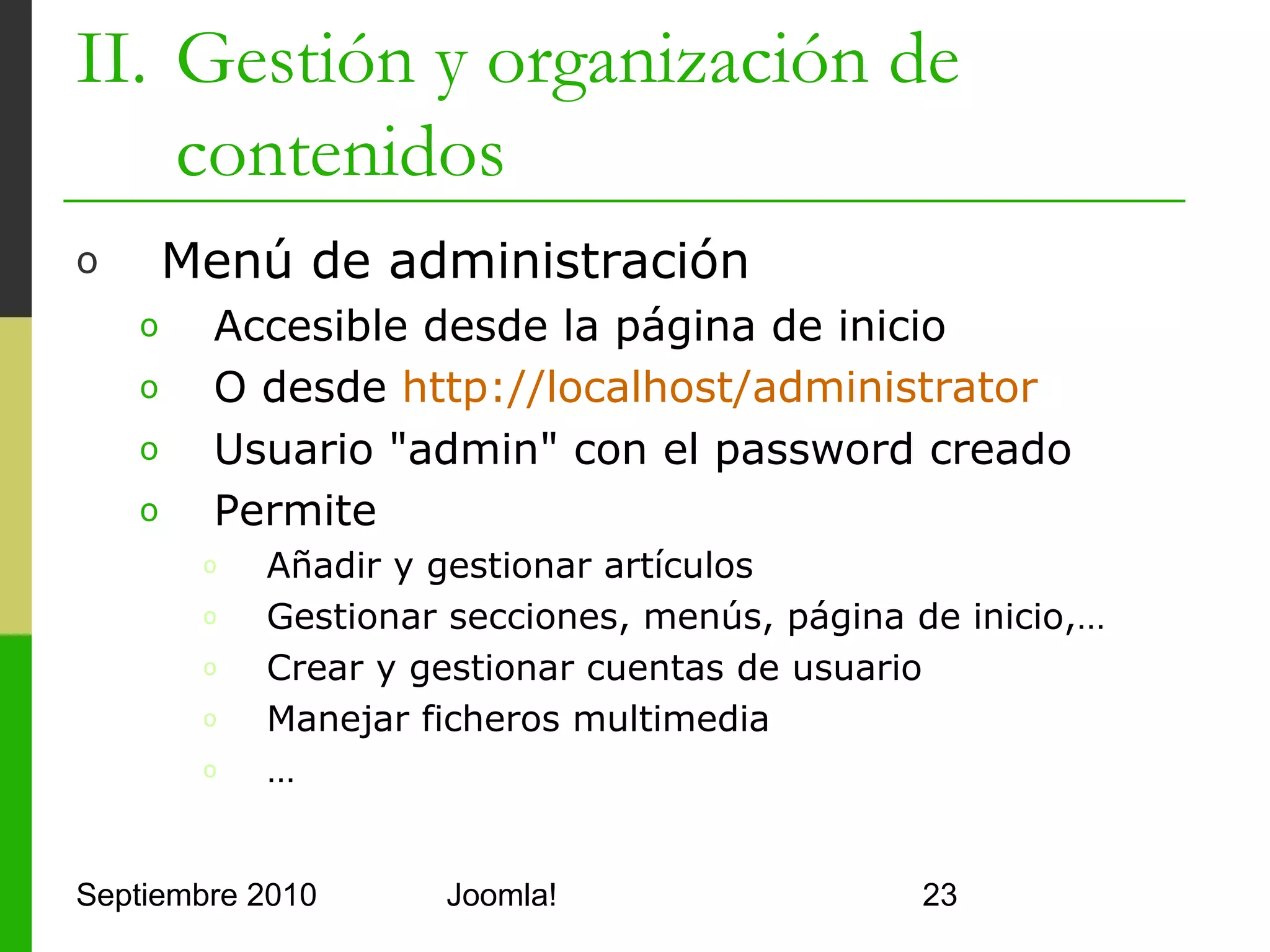 II. Gestión y organización de
    contenidos




Septiembre 2010   Joomla!       23
 