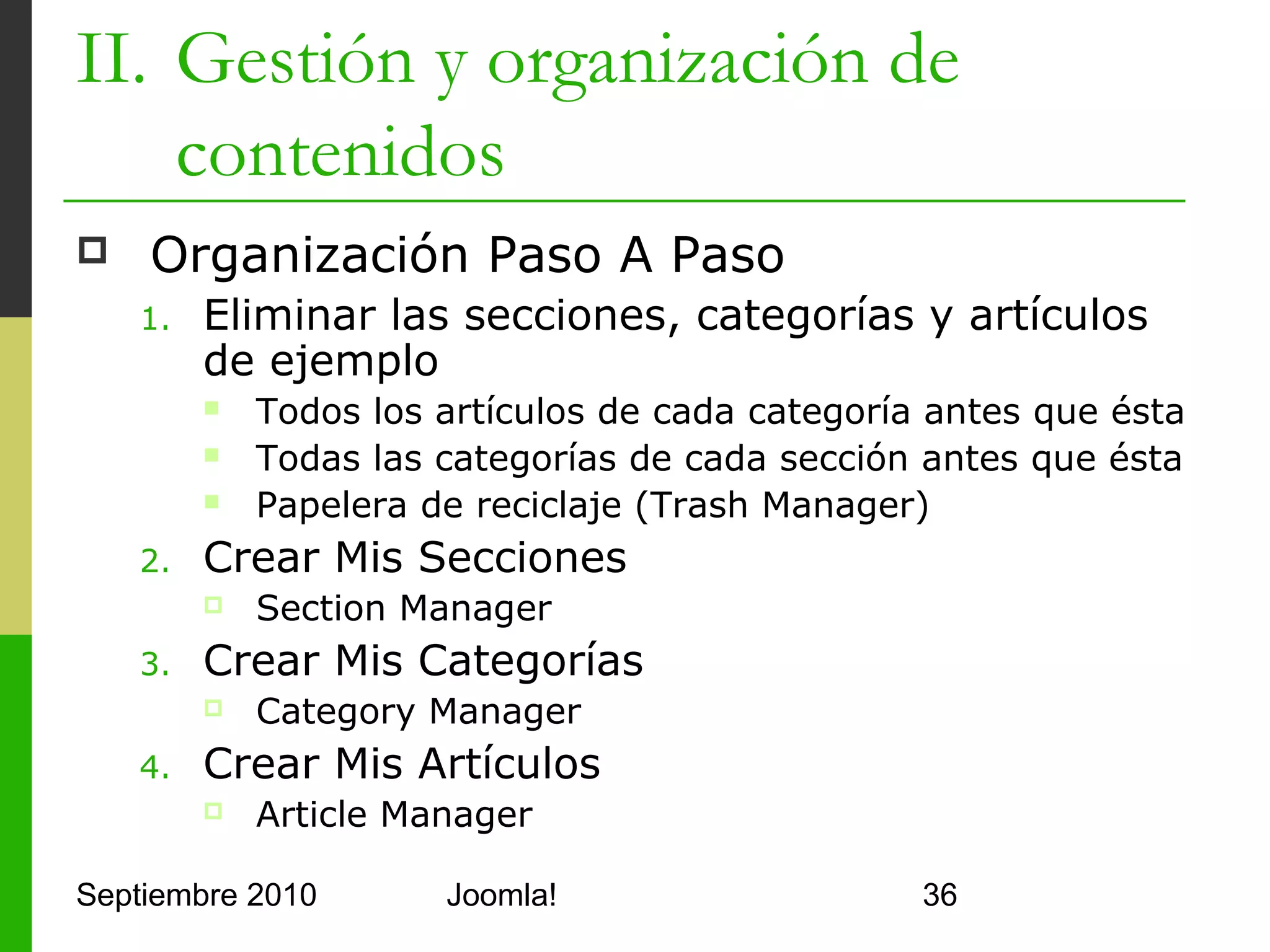 II. Gestión y organización de
    contenidos




Septiembre 2010   Joomla!       36
 