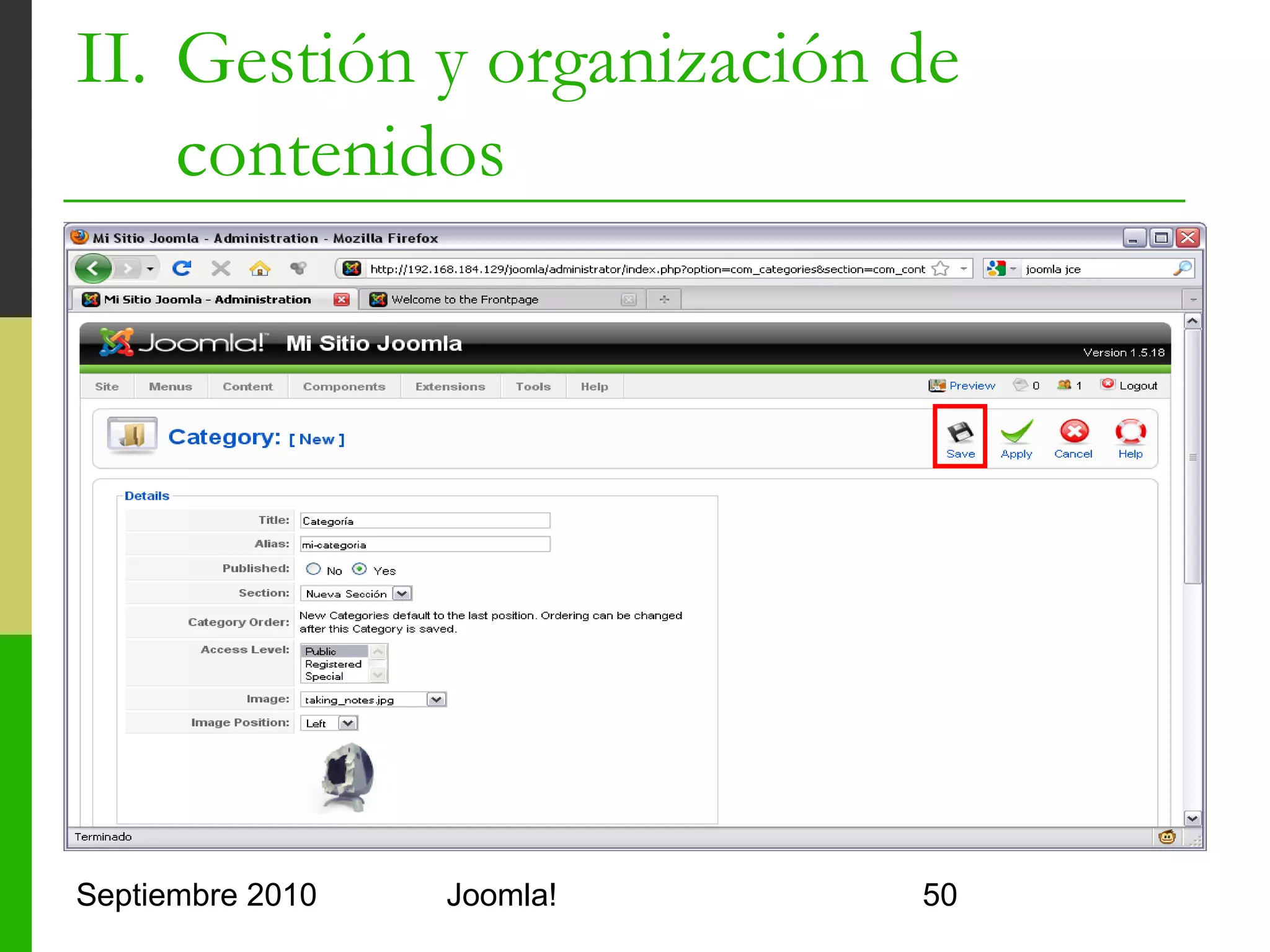 II. Gestión y organización de
    contenidos
   Editores WYSIWYG
         TinyMCE
                 Sencillo y con buenas propiedades de edición
                 Seleccionado por defecto
                 Máximo artículos de 200KB (~20.000 palabras)
         XStandard Lite
                 Añade más capacidades
                 Preinstalado pero desactivado
                 Requiere un plugin especial en el cliente
         JCE
                 http://www.joomlacontenteditor.net/
                 Instalable como extensión de Joomla!
         Se configuran desde Global Configuration

Septiembre 2010                          Joomla!                 50
 