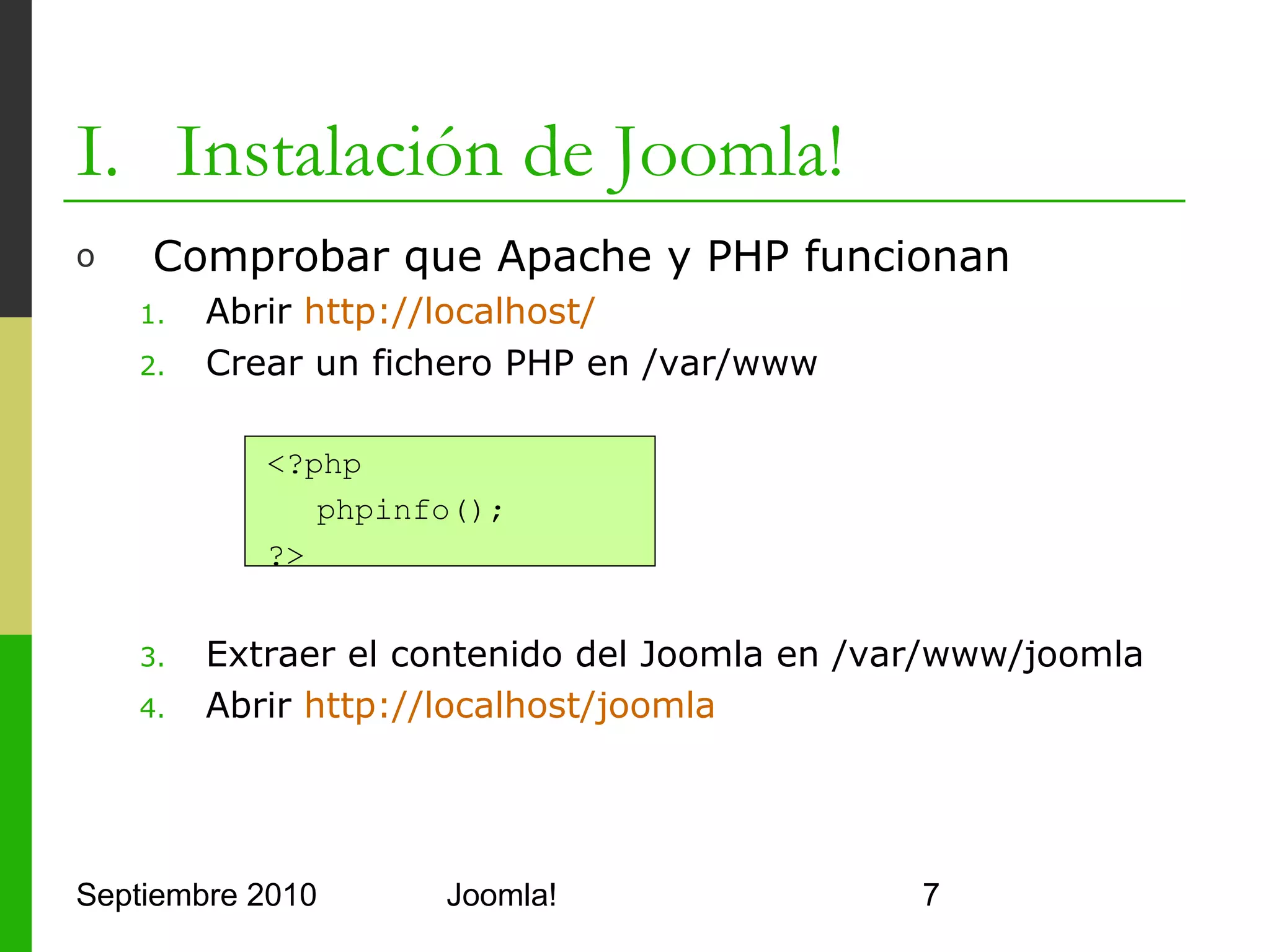 I. Instalación de Joomla!




Septiembre 2010   Joomla!   7
 