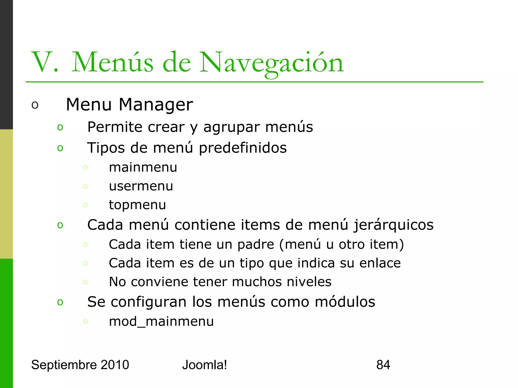 V. Menús de Navegación




Septiembre 2010   Joomla!   84
 