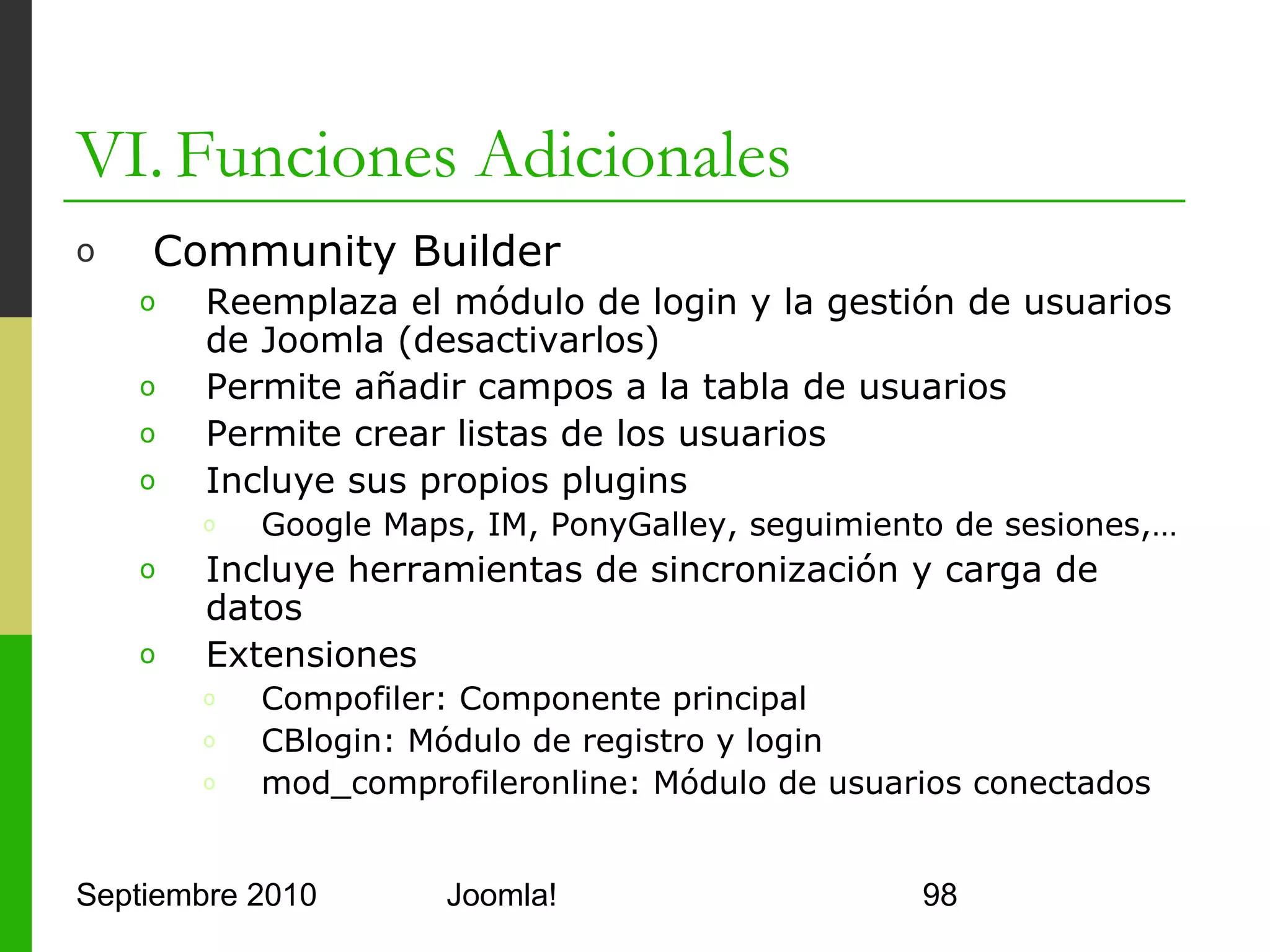 VI. Funciones Adicionales




Septiembre 2010   Joomla!   98
 