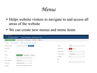 Menus
➔ Helps website visitors to navigate to and access all
areas of the website
➔ We can create new menus and menu items
 