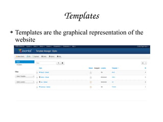 Templates
➔ Templates are the graphical representation of the
website
 