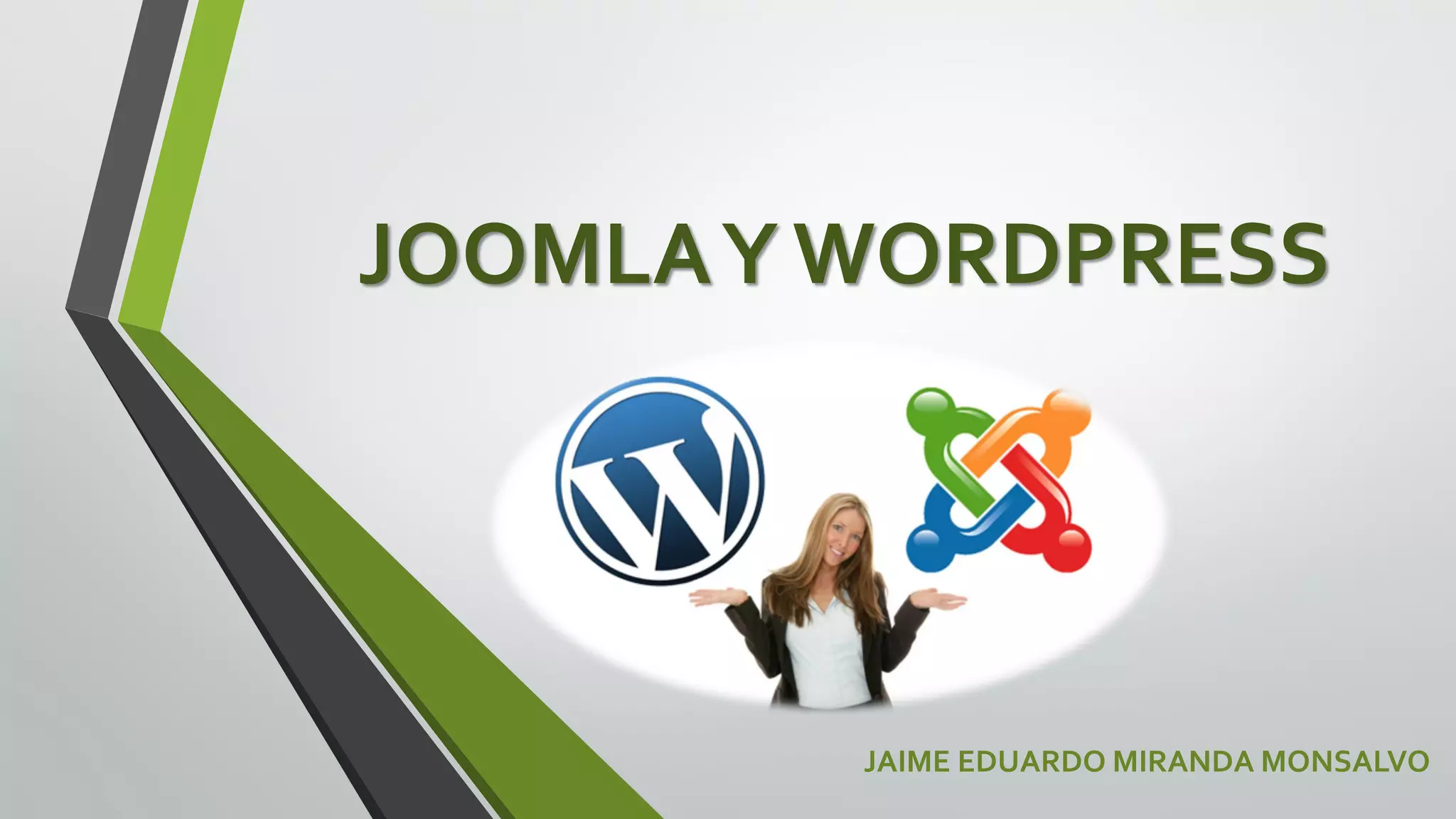 JOOMLAY WORDPRESS
JAIME EDUARDO MIRANDA MONSALVO
 