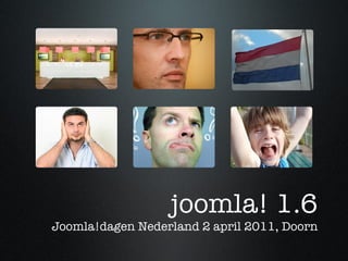 joomla! 1.6 Joomla!dagen Nederland 2 april 2011, Doorn 