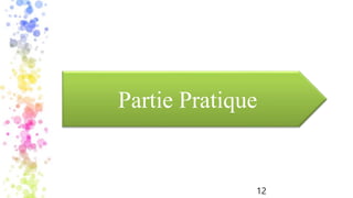 Partie Pratique
12
 