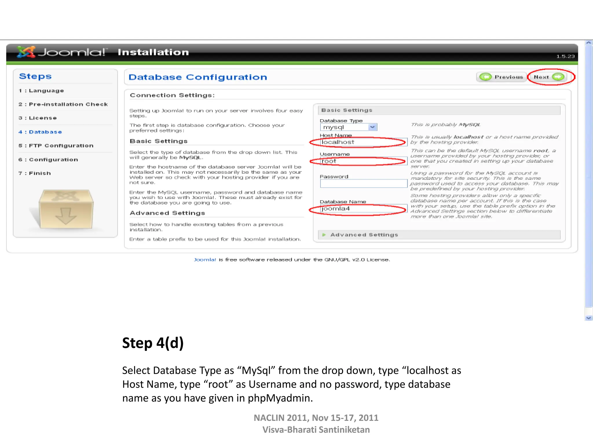 Step 4(d)
Select Database Type as “MySql” from the drop down, type “localhost as
Host Name, type “root” as Username and no password, type database
name as you have given in phpMyadmin.
NACLIN 2011, Nov 15-17, 2011
Visva-Bharati Santiniketan
 