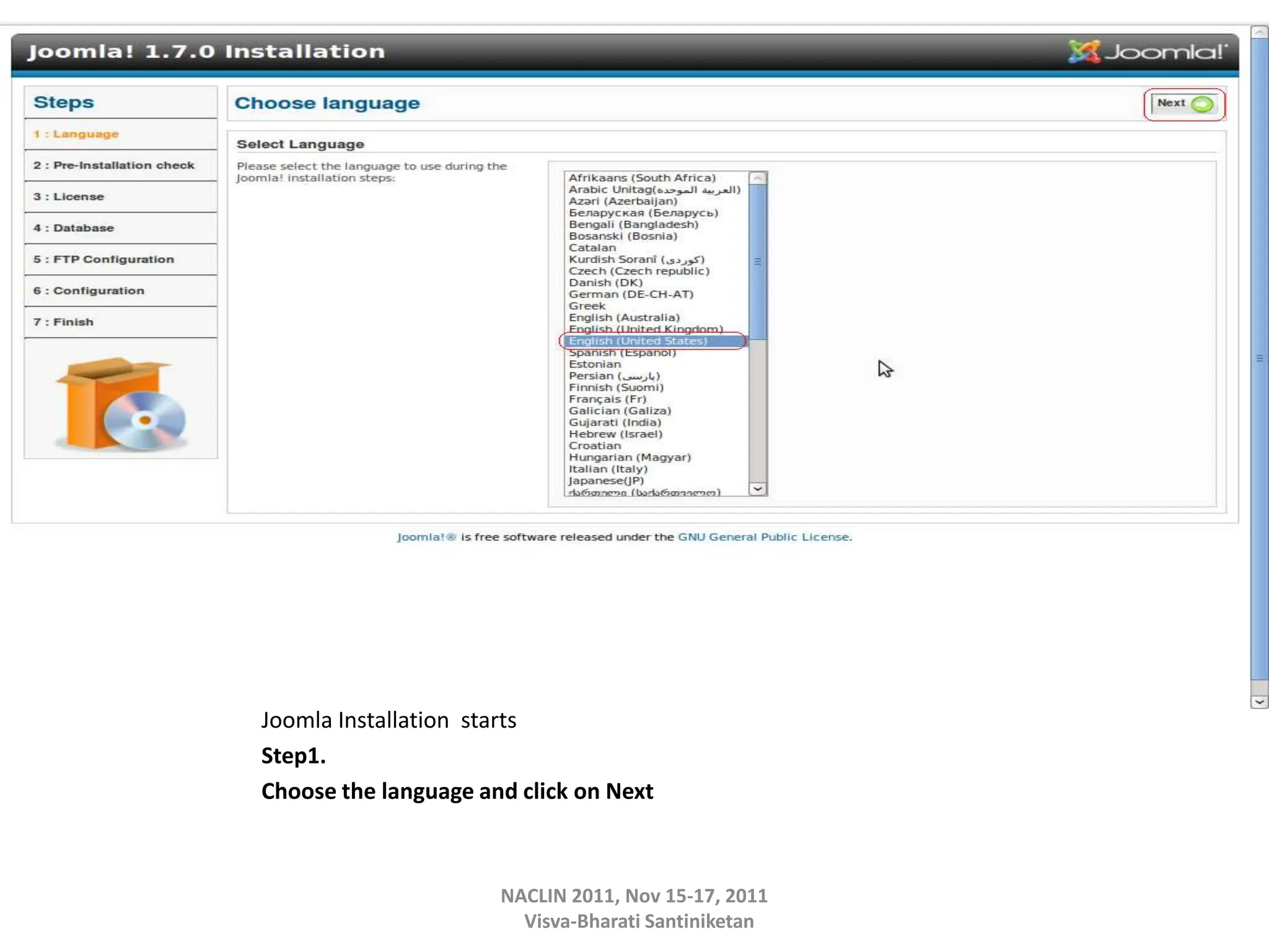 Joomla Installation starts
Step1.
Choose the language and click on Next
NACLIN 2011, Nov 15-17, 2011
Visva-Bharati Santiniketan
 