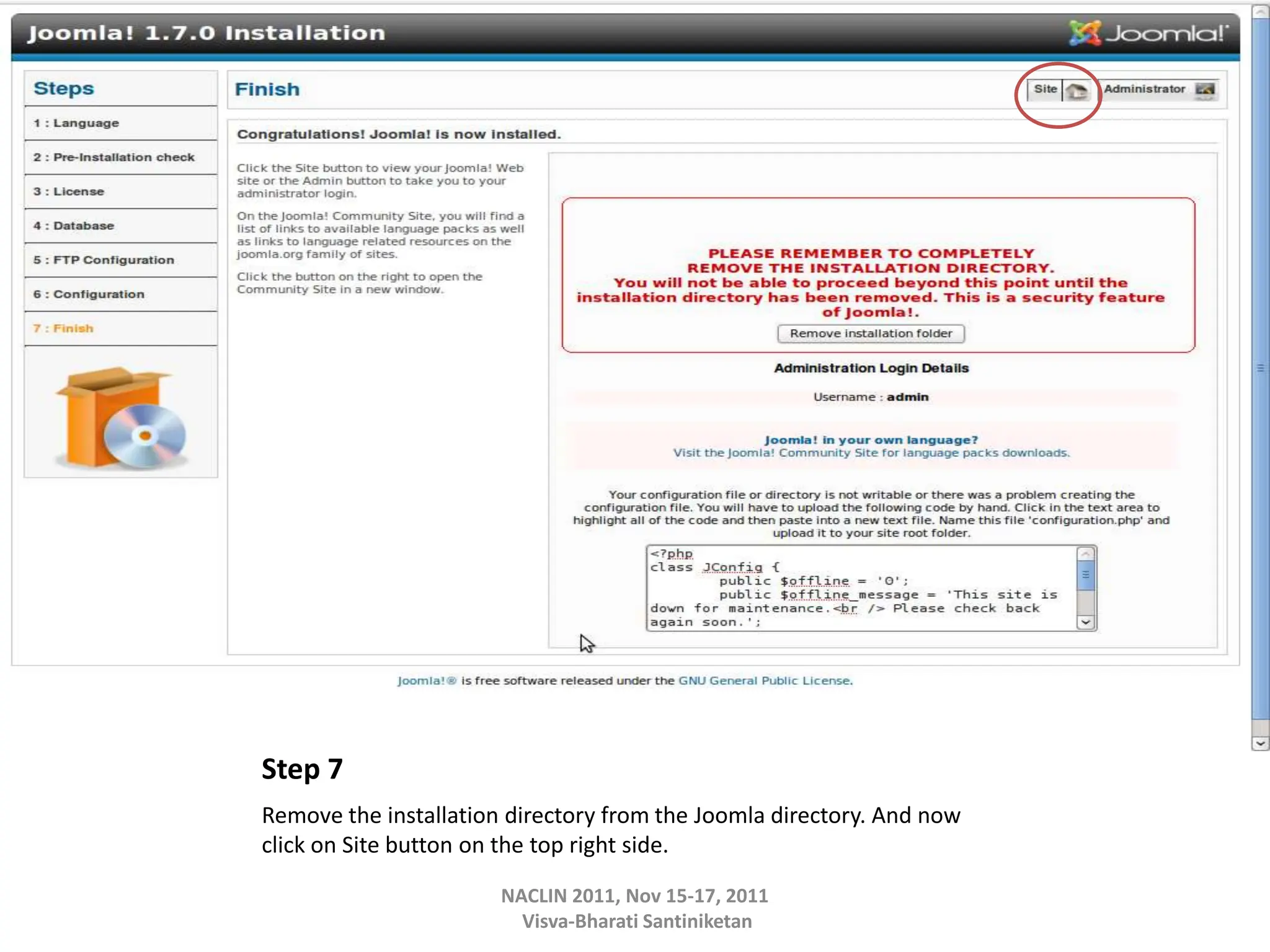 Step 7
Remove the installation directory from the Joomla directory. And now
click on Site button on the top right side.
NACLIN 2011, Nov 15-17, 2011
Visva-Bharati Santiniketan
 