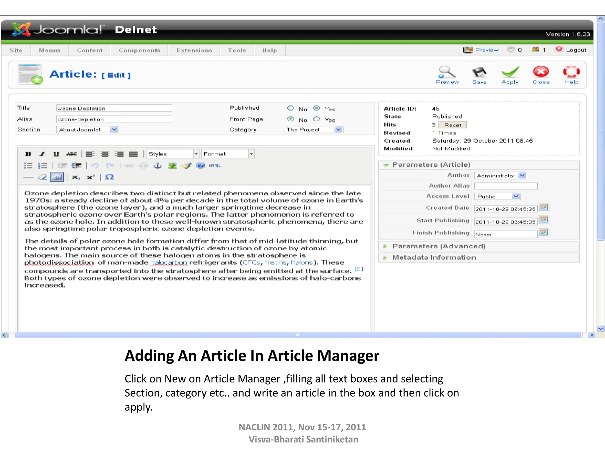 Adding An Article In Article Manager
Click on New on Article Manager ,filling all text boxes and selecting
Section, category etc.. and write an article in the box and then click on
apply.
NACLIN 2011, Nov 15-17, 2011
Visva-Bharati Santiniketan
 