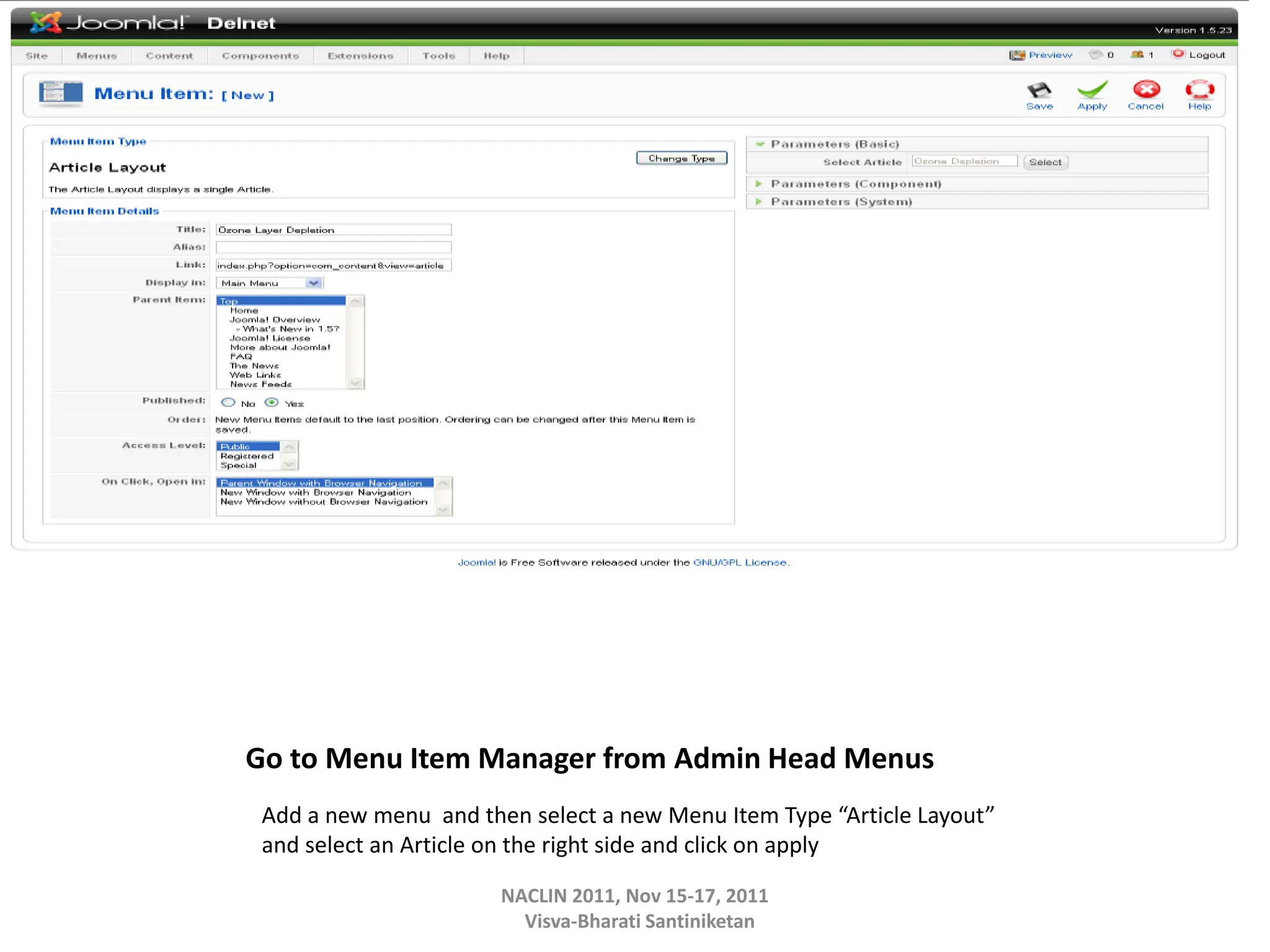 Go to Menu Item Manager from Admin Head Menus
Add a new menu and then select a new Menu Item Type “Article Layout”
and select an Article on the right side and click on apply
NACLIN 2011, Nov 15-17, 2011
Visva-Bharati Santiniketan
 