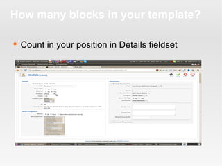 How many blocks in your template?


Count in your position in Details fieldset

 