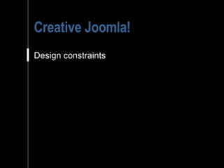 Creative Joomla! Design constraints