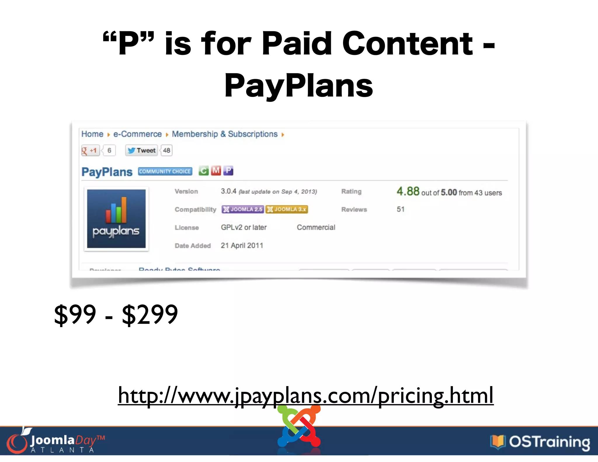 P is for Paid Content -
PayPlans
http://www.jpayplans.com/pricing.html
$99 - $299
 